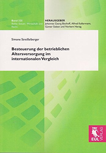Besteuerung der betrieblichen Altersversorgung im internationalen Vergleich (Steuer, Wirtschaft und Recht)