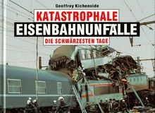 Katastrophale Eisenbahnunfälle. Die schwärzesten Tage