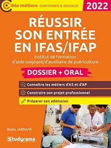 Réussir son entrée en IFAS-IFAP, institut de formation d'aide-soignant, d'auxiliaire de puériculture : dossier + oral : 2022