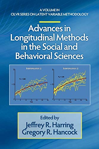 Advances in Longitudinal Methods in the Social and Behavioral Sciences (CILVR Series on Latent Variable Methodology)