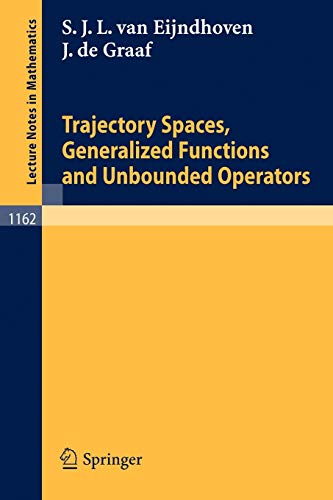 Trajectory Spaces, Generalized Functions and Unbounded Operators (Lecture Notes in Mathematics, 1162, Band 1162)