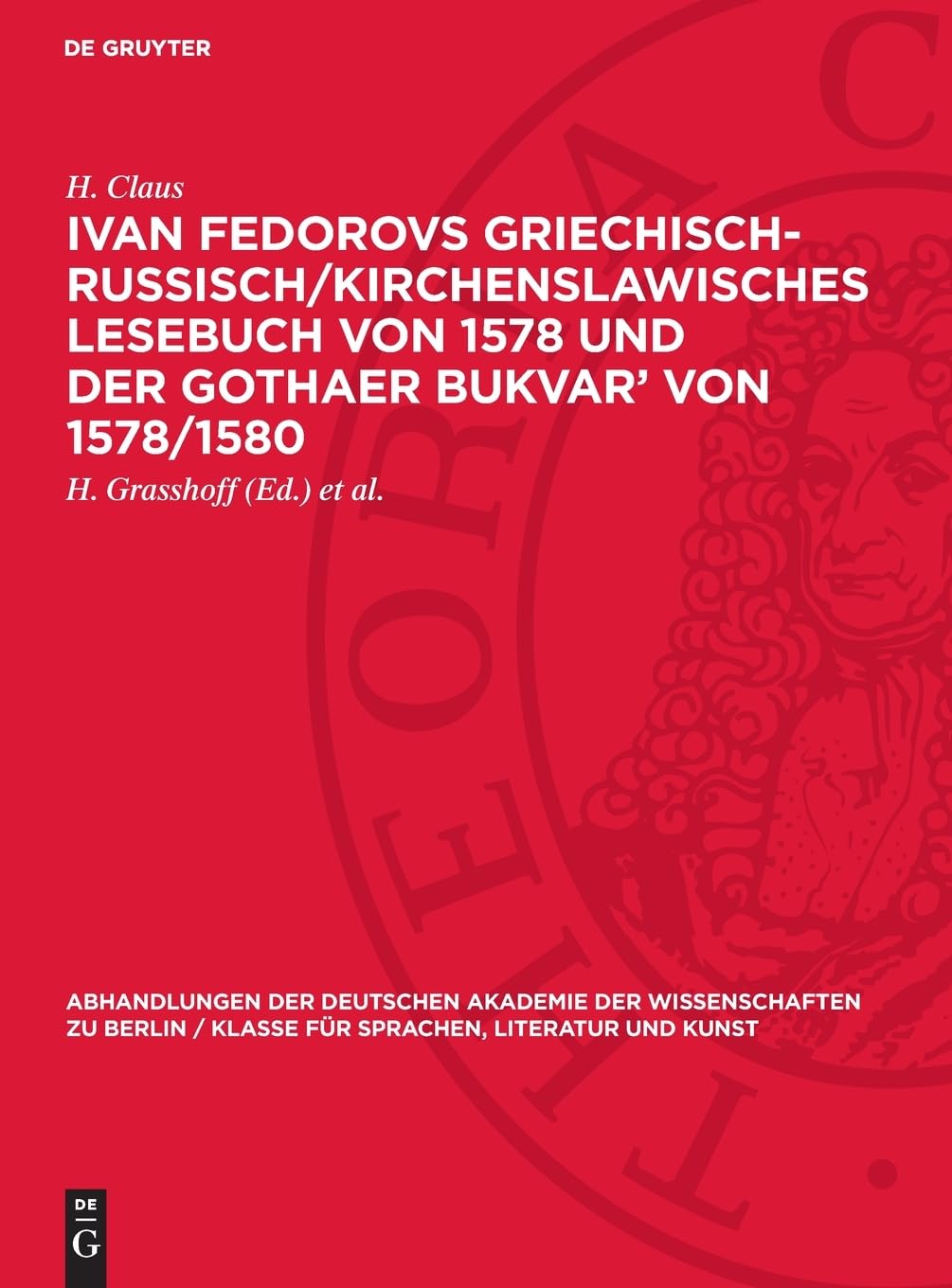 Ivan Fedorovs Griechisch-Russisch/Kirchenslawisches Lesebuch von 1578 und der Gothaer Bukvar’ von 1578/1580: Zur Geschichte der deutschen Besitzer des ... für Sprachen, Literatur und Kunst, 1969,2)