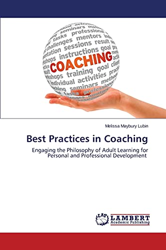 Best Practices in Coaching: Engaging the Philosophy of Adult Learning for Personal and Professional Development