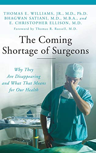 The Coming Shortage of Surgeons: Why They Are Disappearing and What That Means for Our Health (The Praeger Series on Contemporary Health and Living)