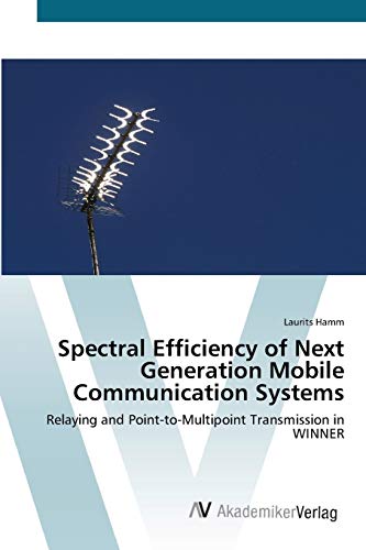 Spectral Efficiency of Next Generation Mobile Communication Systems: Relaying and Point-to-Multipoint Transmission in WINNER