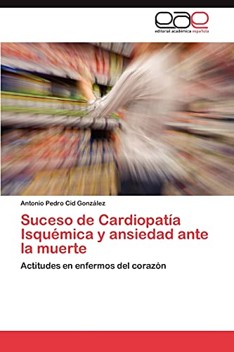 Suceso de Cardiopatía Isquémica y ansiedad ante la muerte: Actitudes en enfermos del corazón