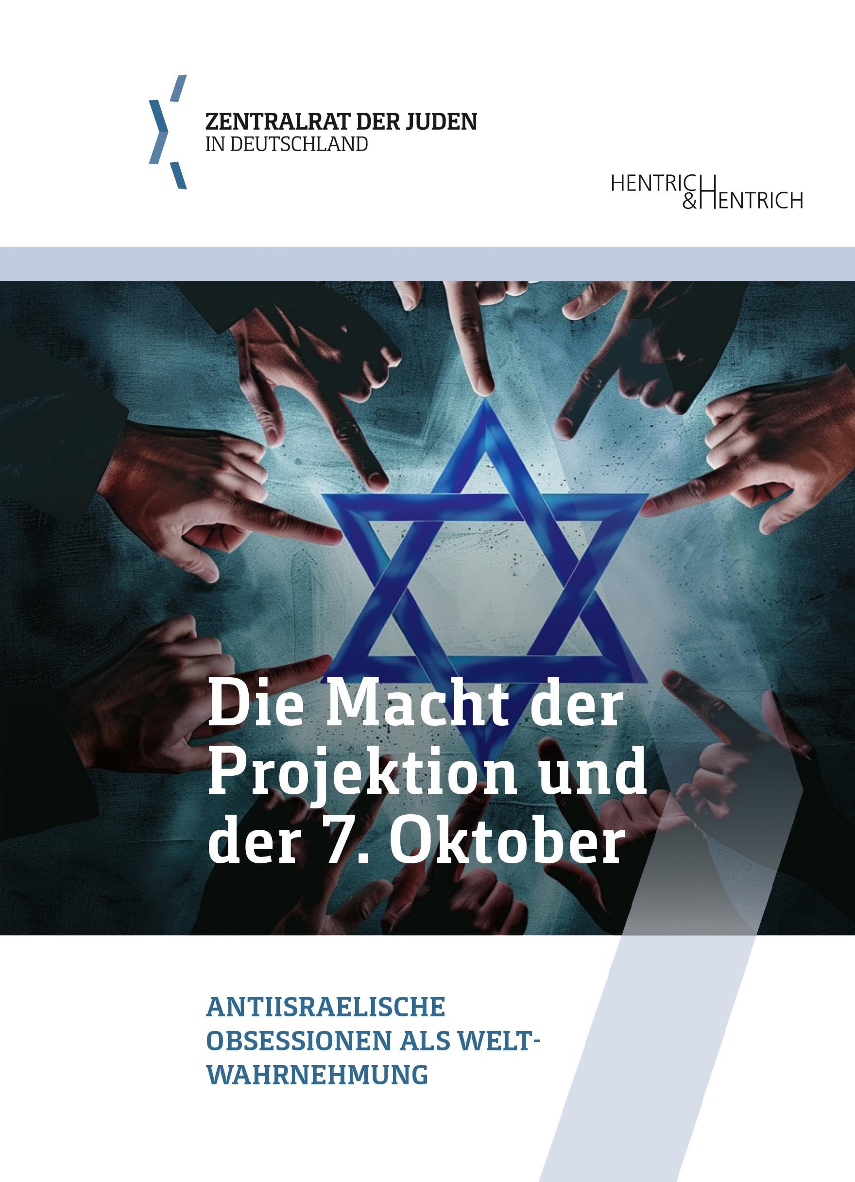Die Macht der Projektion und der 7. Oktober: Antiisraelische Obsessionen als Weltwahrnehmung (Schriftenreihe der Bildungsabteilung des Zentralrats der Juden in Deutschland)