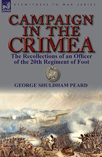 Campaign in the Crimea: The Recollections of an Officer of the 20th Regiment of Foot