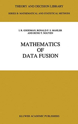 Mathematics of Data Fusion (Theory and Decision Library B, Band 37)