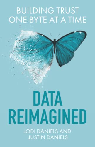 Data Reimagined: Building Trust One Byte at a Time