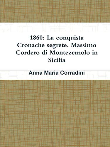1860: La conquista - Cronache segrete. Massimo Cordero di Montezemolo in Sicilia