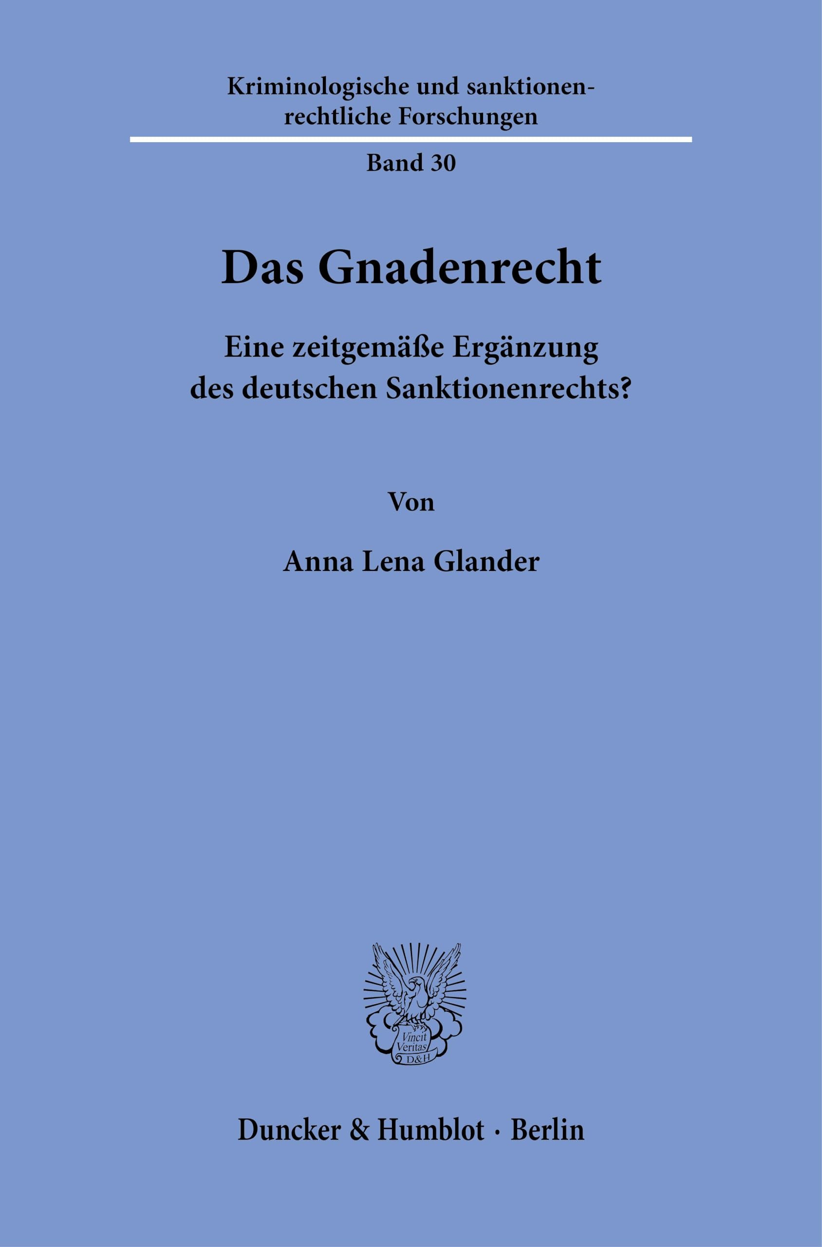 Das Gnadenrecht: Eine zeitgemäße Ergänzung des deutschen Sanktionenrechts? (Kriminologische und sanktionenrechtliche Forschungen)