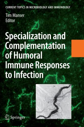 Specialization and Complementation of Humoral Immune Responses to Infection (Current Topics in Microbiology and Immunology, Band 319)