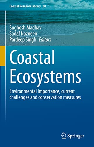 Coastal Ecosystems: Environmental importance, current challenges and conservation measures (Coastal Research Library, 38, Band 38)