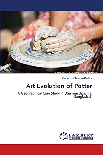 Art Evolution of Potter: A Geographical Case Study in Dhamrai Upazilla, Bangladesh