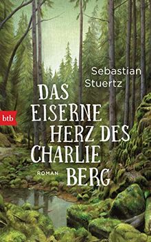 Das eiserne Herz des Charlie Berg: Roman von Stuertz, Sebastian | Buch | Zustand gut