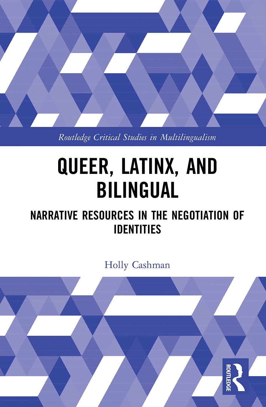 Queer, Latinx, and Bilingual: Narrative Resources in the Negotiation of Identities (Routledge Critical Studies in Multilingualism, 15, Band 15)