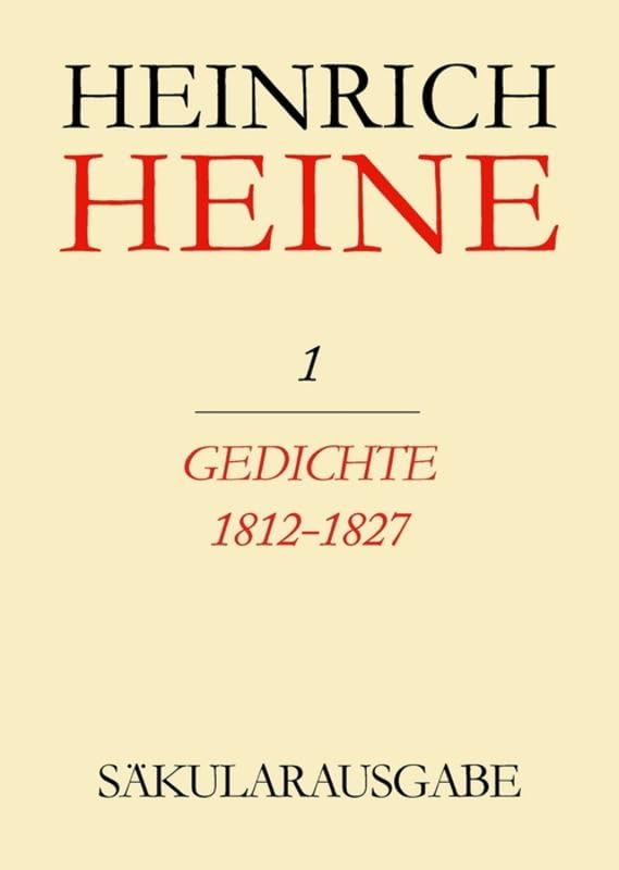 Heinrich-Heine-Säkularausgabe: Säkularausgabe - Werke, Briefwechsel, Lebenszeugnisse, Bd.1, Gedichte 1812 - 1827.