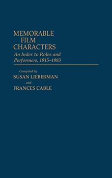 Memorable Film Characters: An Index to Roles and Performers, 1915-1983 (Bibliographies & Indexes in the Performing Arts)