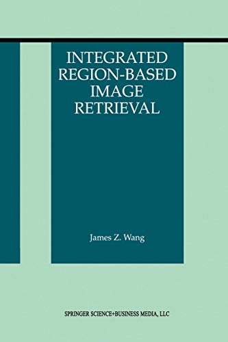 Integrated Region-Based Image Retrieval (The Information Retrieval Series, 11, Band 11)