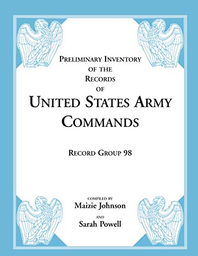 Record Group 98: Preliminary Inventory of the Records of United States Army Commands