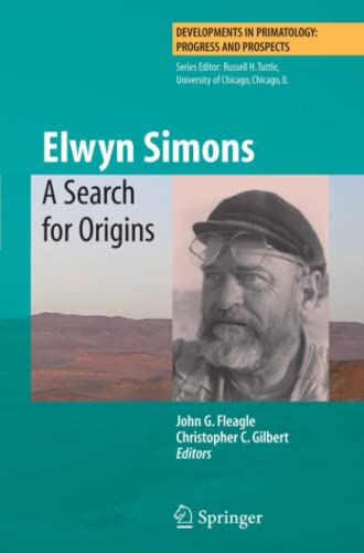Elwyn Simons: A Search for Origins (Developments in Primatology: Progress and Prospects)