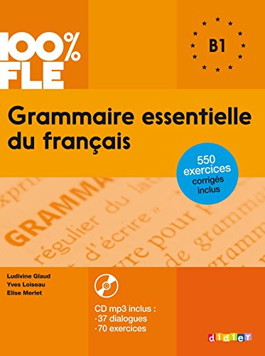 100% Fle: B1 - Grammaire Essentielle Du Français: Übungsgrammatik Mit Mp3-cd