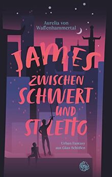 James: Zwischen Schwert und Stiletto