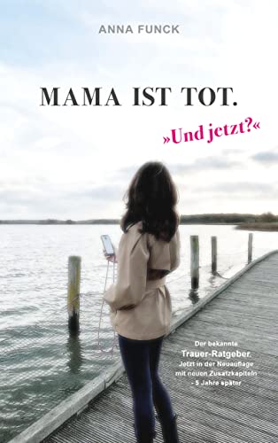 Funck Anna Mama ist tot - und jetzt?