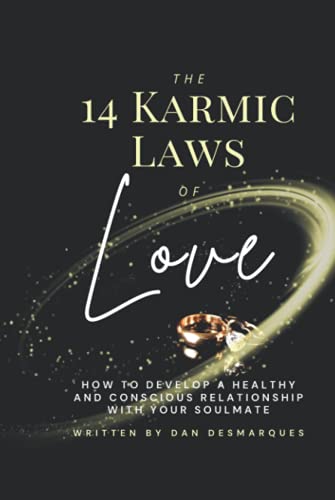The 14 Karmic Laws of Love: How to Develop a Healthy and Conscious Relationship With Your Soulmate