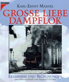Große Liebe Dampflok von Karl-Ernst Maedel | Buch | Zustand sehr gut