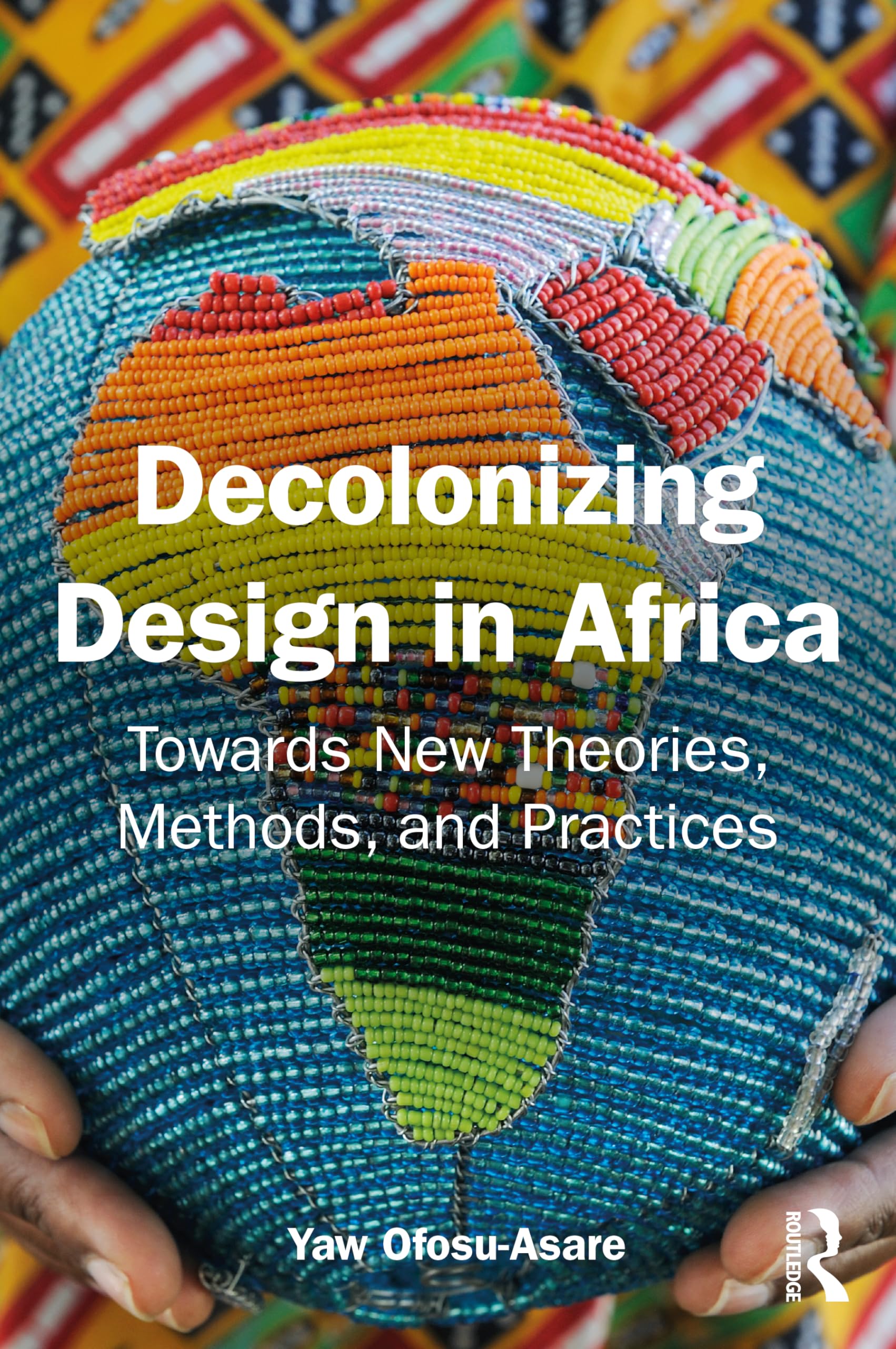 Decolonising Design in Africa: Towards New Theories, Methods, and Practices