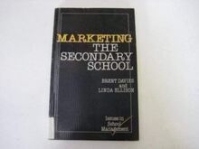 Marketing the Secondary School: Issues in School Management