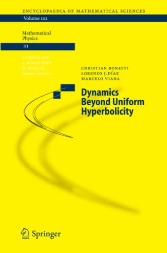 Dynamics Beyond Uniform Hyperbolicity: A Global Geometric and Probabilistic Perspective (Encyclopaedia of Mathematical Sciences, Band 102)