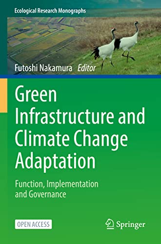 Green Infrastructure and Climate Change Adaptation: Function, Implementation and Governance (Ecological Research Monographs)