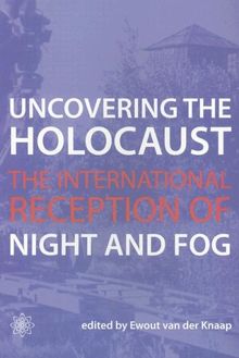 Uncovering the Holocaust: The International Reception of Night and Fog