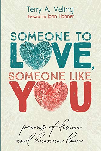 Someone to Love, Someone Like You: Poems of Divine and Human Love