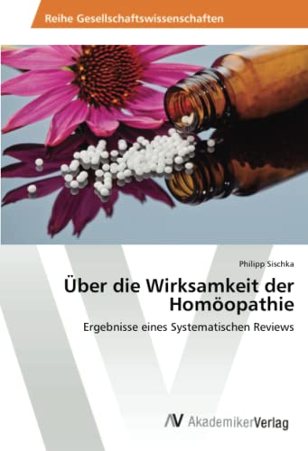 Über die Wirksamkeit der Homöopathie: Ergebnisse eines Systematischen Reviews