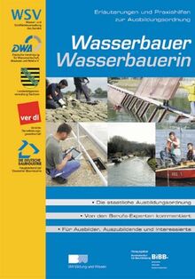 Wasserbauer /Wasserbauerin: Erläuterungen und Praxishilfen zur Ausbildungsordnung