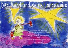 Der Mond und seine Langeweile: Ein Bilder- und Malbuch für die großen und kleinen Kinder & für das Kind im Erwachsenen