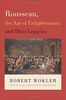 Wokler, R: Rousseau, the Age of Enlightenment, and Their Leg
