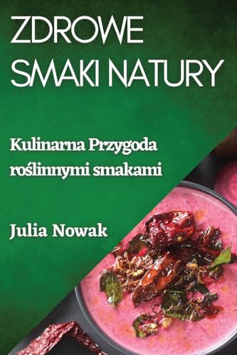 Zdrowe Smaki Natury: Kulinarna Przygoda ro¿linnymi smakami