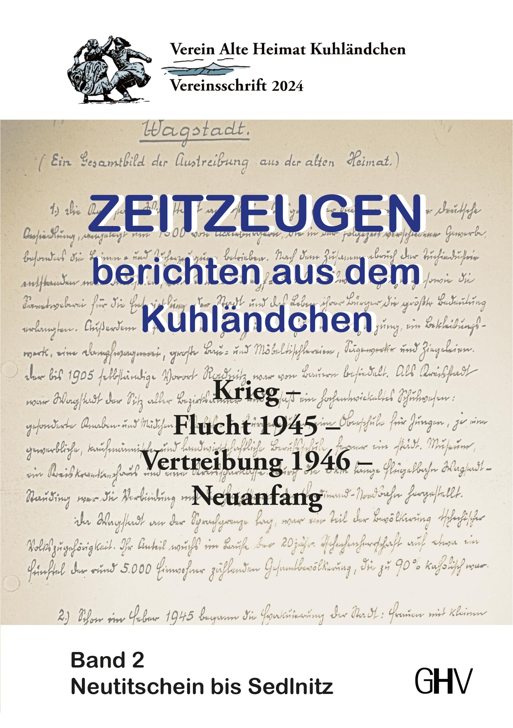 Zeitzeugen berichten aus dem Kuhländchen: Krieg – Flucht 1945 – Vertreibung 1946 – Neuanfang, Band 2 – Neutitschein bis Sedlnitz