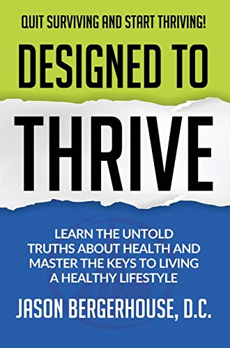 Designed to Thrive: Learn the Untold Truths About Health and Master the Keys to Living A Healthy Lifestyle