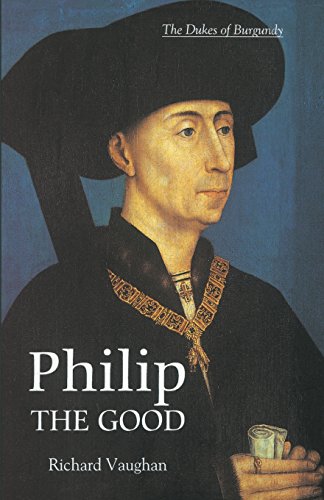 Philip the Good: The Apogee of Burgundy (History of Valois Burgundy)