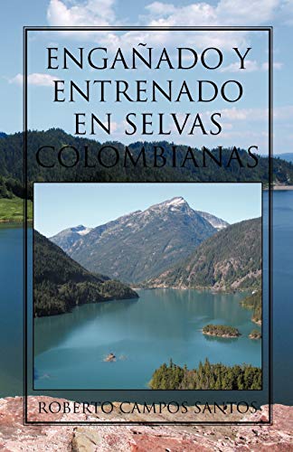 Engañado Y Entrenado En Selvas Colombianas