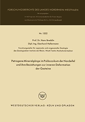 Petrogene Mineralgänge im Paläozoikum der Nordeifel und ihre Beziehungen zur inneren Deformation der Gesteine (Forschungsberichte des Landes Nordrhein-Westfalen, 1202, Band 1202)