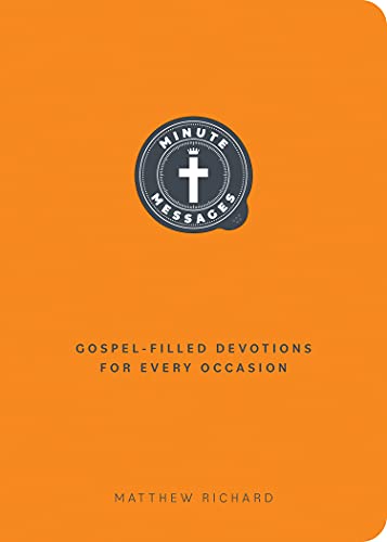 Minute Messages: Gospel-Filled Devotions for Every Occasion: Gospel-Filled Devotions for Every Occasion