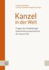Kanzel in der Welt: Fragen des Heidelberger Katechismus beantwortet für unsere Zeit. Festgabe für Klaus Engelhardt zum 80. Geburtstag