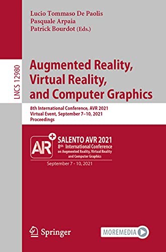 Augmented Reality, Virtual Reality, and Computer Graphics: 8th International Conference, AVR 2021, Virtual Event, September 7–10, 2021, Proceedings (Lecture Notes in Computer Science, Band 12980)